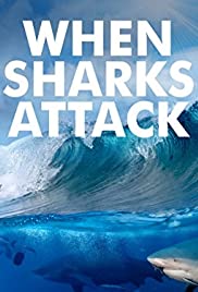 Watch Full TV Series :When Sharks Attack (20132020)