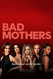 Watch Full TV Series :Bad Mothers (2019 )