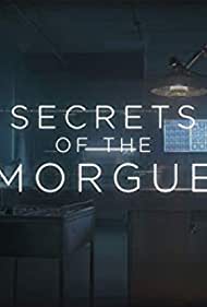 Watch Full TV Series :Secrets of the Morgue (2018)