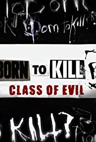 Watch Full TV Series :Born to Kill? Class of Evil (2017)