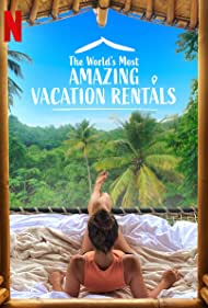 Watch Full TV Series :The Worlds Most Amazing Vacation Rentals (2021 )