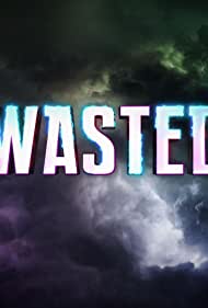 Watch Full TV Series :Wasted (2016)