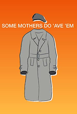 Watch Full TV Series :Some Mothers Do Ave Em (19731978)