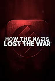 Watch Full TV Series :How the Nazis Lost the War (2021)