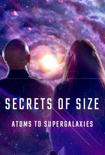 Watch Full TV Series :Secrets of Size Atoms to Supergalaxies (2022)
