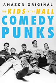 Watch Full TV Series :The Kids in the Hall Comedy Punks (2022)