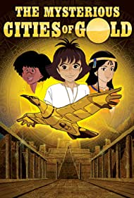 Watch Full TV Series :The Mysterious Cities of Gold (1982-1983)