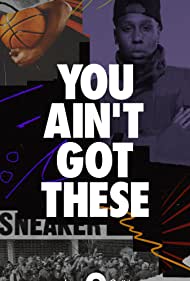 Watch Full TV Series :You Aint Got These (2020-)