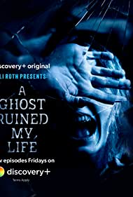 Watch Full TV Series :Eli Roth Presents A Ghost Ruined My Life (2021)