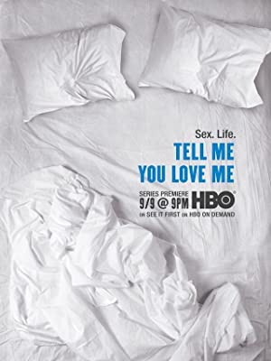 Watch Full TV Series :Tell Me You Love Me (2007)