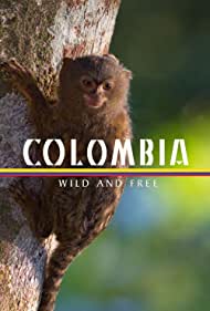 Watch Full TV Series :Colombia Wild and Free (2022)