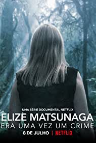 Watch Full TV Series :Elize Matsunaga Once Upon a Crime (2021)