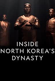 Watch Full TV Series :Inside North Koreas Dynasty (2018-)
