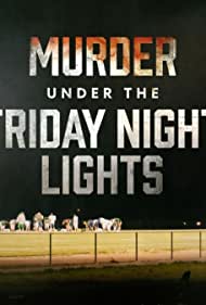Watch Full TV Series :Murder Under the Friday Night Lights (2022-)