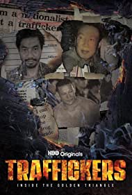 Watch Full TV Series :Traffickers Inside the Golden Triangle (2021-)