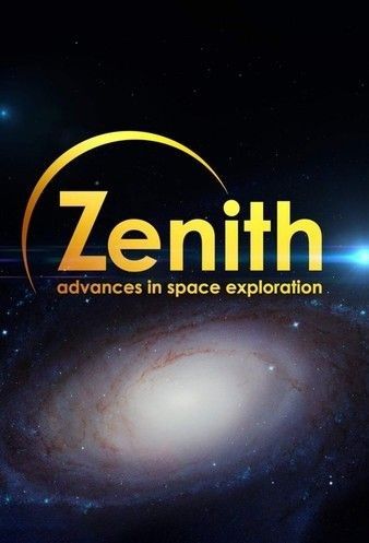 Watch Full TV Series :Zenith Advances In Space Exploration (2022)