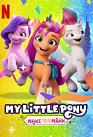 Watch Full TV Series :My Little Pony Make Your Mark (2022-)