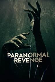 Watch Full TV Series :Paranormal Revenge (2023-)