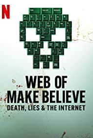 Watch Full TV Series :Web of Make Believe Death, Lies and the Internet (2022-)