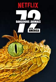 Watch Full TV Series :72 Dangerous Animals: Latin America (2017)