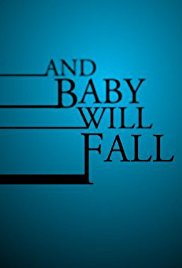 Watch Full Movie :And Baby Will Fall (2011)